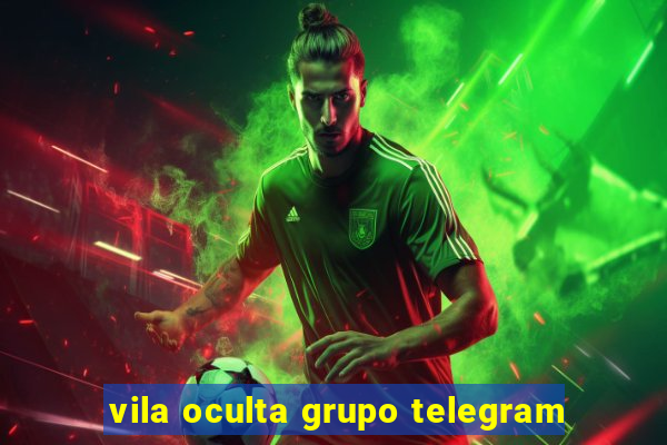 vila oculta grupo telegram